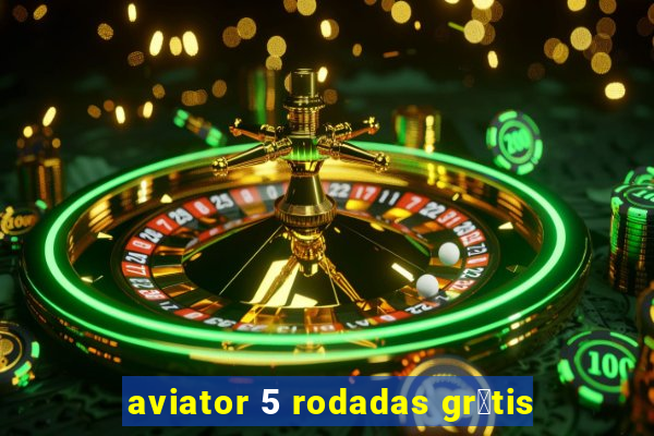 aviator 5 rodadas gr谩tis